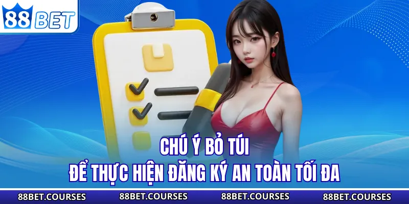 Chú ý bỏ túi để thực hiện đăng ký an toàn tối đa