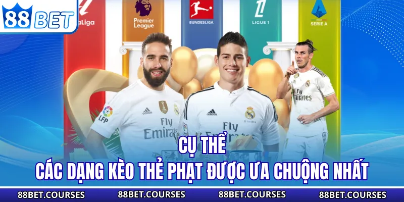 Cụ thể các dạng kèo thẻ phạt được ưa chuộng nhất