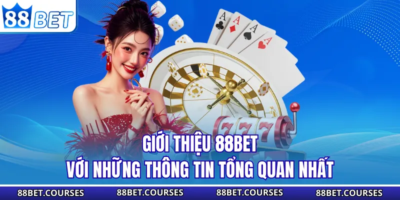 Giới thiệu 88BET với những thông tin tổng quan nhất