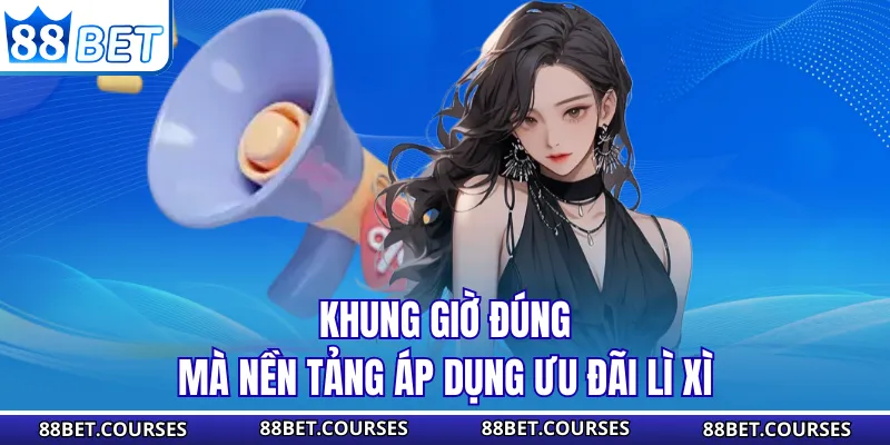 Khung giờ đúng mà nền tảng áp dụng ưu đãi lì xì