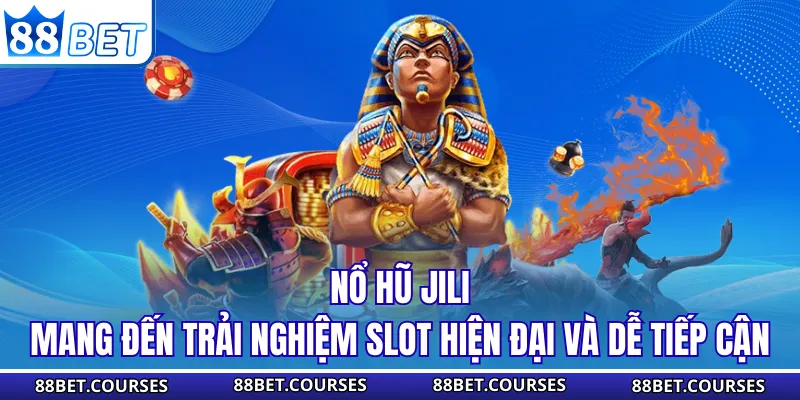 Nổ hũ JILI mang đến trải nghiệm slot hiện đại và dễ tiếp cận