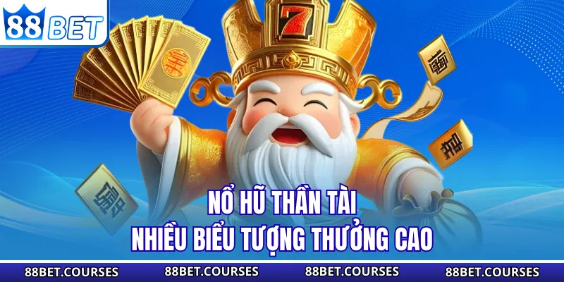 Nổ hũ Thần Tài nhiều biểu tượng thưởng cao