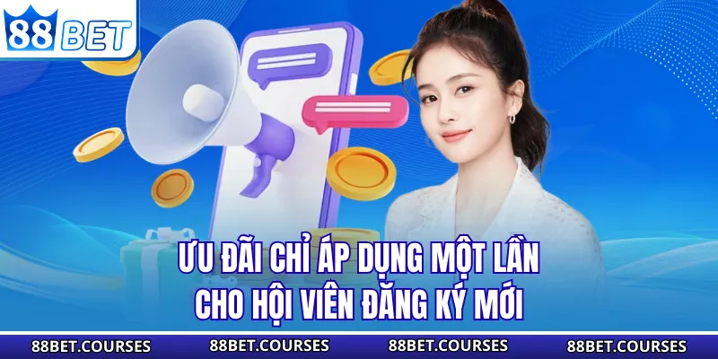 Ưu đãi chỉ áp dụng một lần cho hội viên đăng ký mới